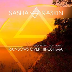 Rainbows Over Hiroshima (Music for a Theatre Play)