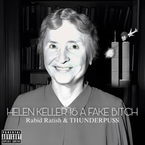 HELEN KELLER IS A FAKE ***** (feat. THUNDERPUSS) (Explicit)
