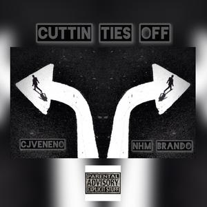 Cuttin Ties Off (Explicit)