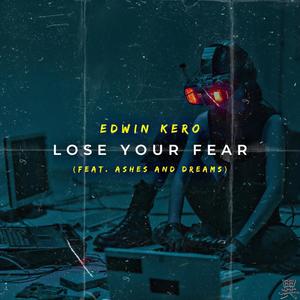 Lose Your Fear (feat. Ashes and Dreams) (Explicit)
