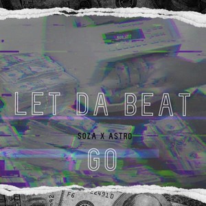 Let Da Beat Go (feat. MBM Astro) [Explicit]