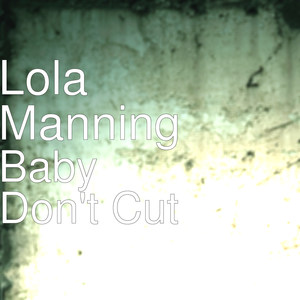 Baby Don't Cut (Explicit)