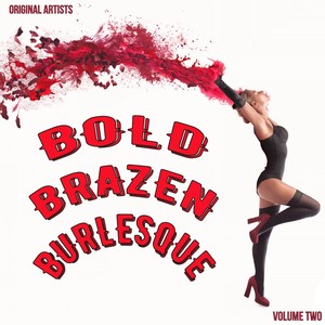 Bold, Brazen &  Burlesque, Vol. 2