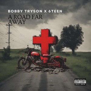 A Road Far Away (6teen Remix) [Explicit]