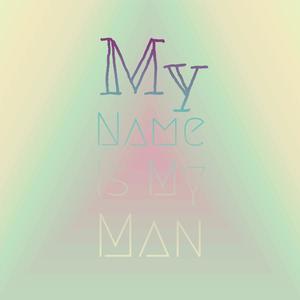 My Name Is My Man