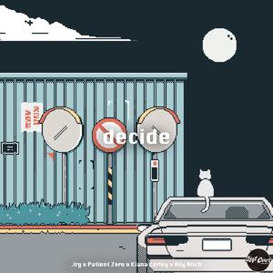 decide (feat. Kiana Corley, Ally Ritch & Patient Zero Beats)