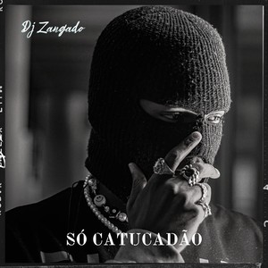 Só Catucadão (Explicit)