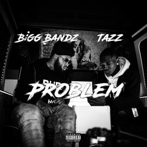 Problem (feat. TAZZ) (Explicit)