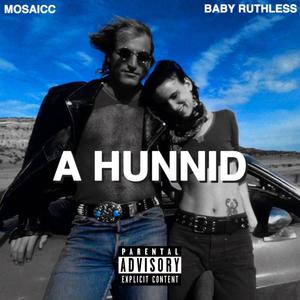 A Hunnid (feat. Baby Ruthless) (Explicit)