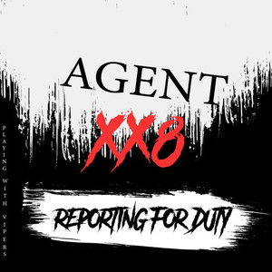 Agent XX8 Reporting for Duty