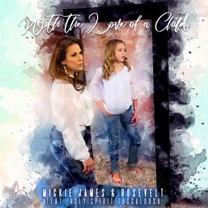 With the Love of a Child(feat. Rosevelt Sings & Holy Spirit Catholic School Tuscaloosa Choir)