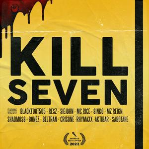 Kill Seven (feat. Resz, SieJohn, MC Rice, Sinko, MZ Reign, Shadmoss, Beltran, Crisone, Rhymaxx, Aktibar & Sabotahe) (Explicit)