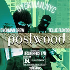 POSTWOOD (feat. DYCKMAN DREW & JESUSPIECE178) (Explicit)