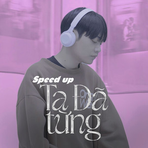 Ta Đã Từng (Speed Up)