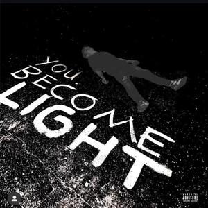 You Become Light (Explicit)