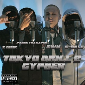 TOKYO DRILL 2 CYPHER (feat. X 1ark, Pxrge Trxxxper, SWN & G-BALE) (Explicit)