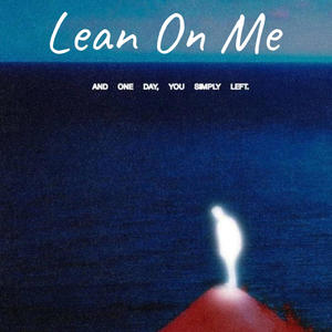 Lean On Me (Need Me) [Explicit]