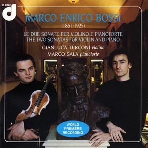 Bossi: the Two Sonatas for Violin and Piano (World Première Recording)