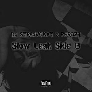 Slow Leak (feat. Phrozt) (Side B) (Explicit)