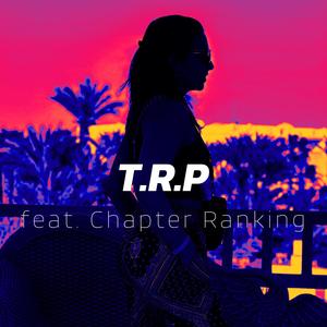 T.R.P (feat. Chapter Ranking)