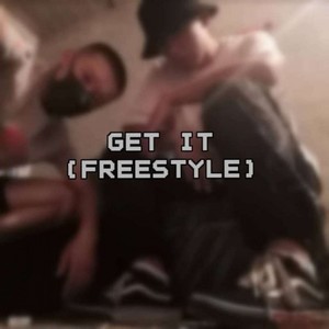 GET IT ( FREESTYLE)