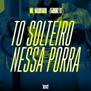 To Solteiro Nessa Porra (Explicit)