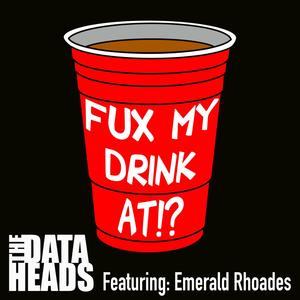 Fux My Drink At!? (feat. Emerald Rhoades) [Explicit]