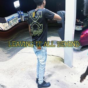 Leavit It All Behind (Explicit)