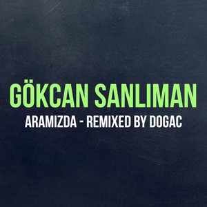 Aramızda (Remixed By Dogac)