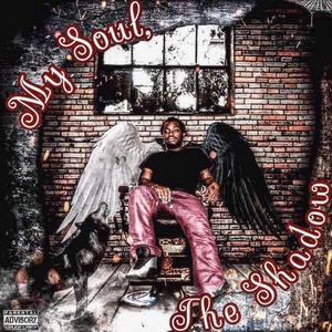 My Soul, the Shadow (Explicit)