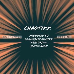 CHAOTIKK (feat. Jackie Scan) (Explicit)