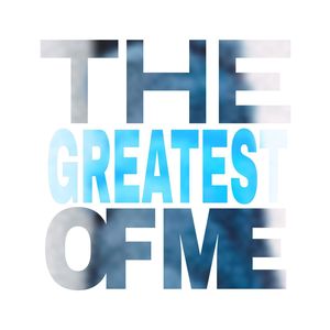 The Greatest of Me (Explicit)