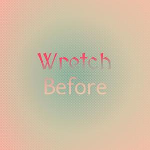 Wretch Before