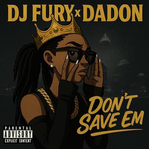 Don't Save Em' (Explicit)