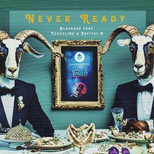 Never Ready (feat. Touchline & Capital C) (Explicit)