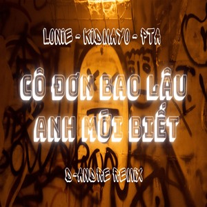 Cô đơn bao lâu anh mới biết (Remix)