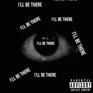 Ill Be There (Explicit)