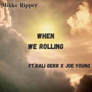 When We Rolling (feat. kali gerr, Joe Young & trybishop) [Explicit]