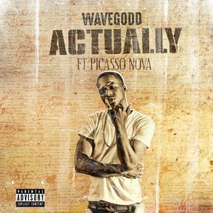 Actually (feat. Picasso Nova) (Explicit)