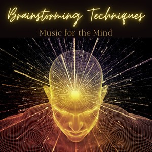 Brainstorming Techniques - Music for the Mind