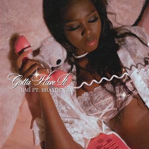Gotta Have It (feat. Brayden Jay) (Explicit)