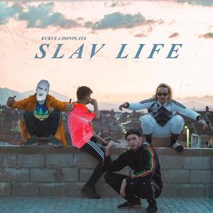 Slav Life(feat. Donplaya) (Explicit)