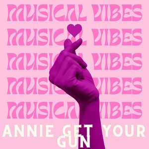 Musical Vibes - Annie Get Your Gun