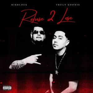 Refuse 2 Lose (feat. Goonie) (Explicit)