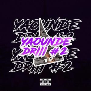 YAOUNDE DRILL #2 (feat. RAETI, R24, KNEUF, KIRIKOU LA MENACE, DARKI YOUV & DIDO LA C) [Explicit]
