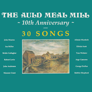 The Auld Meal Mill 10th Anniversary - 30 Songs