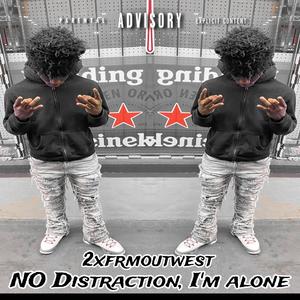 No Distractions, Im Alone. (Explicit)