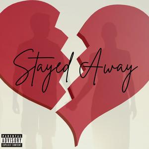 Stayed Away (Explicit)