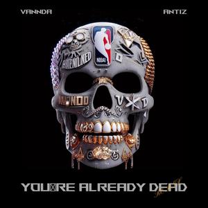 You're Already Dead (Explicit)