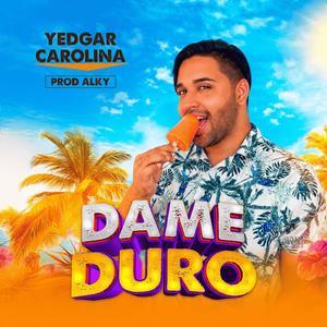 DAME DURO (feat. YEDGAR CAROLINA)